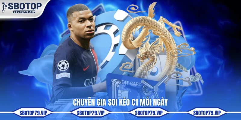Soi Kèo C1 Sớm Nhất Với Odds Cao Cùng Chuyên Gia SBOTOP 3 Chuyên gia soi kèo C1 mỗi ngày
