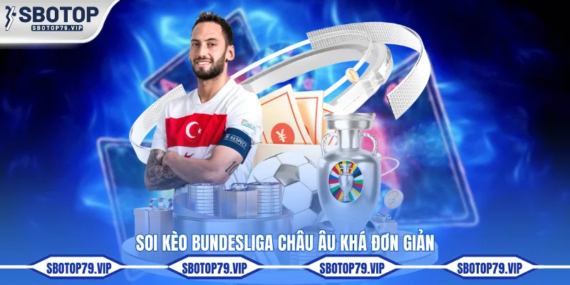 Soi Kèo Bundesliga - Kinh Nghiệm Nhận Định Chuẩn Xác 3 Soi kèo Bundesliga châu Âu khá đơn giản